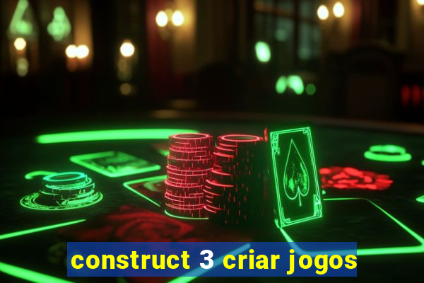 construct 3 criar jogos